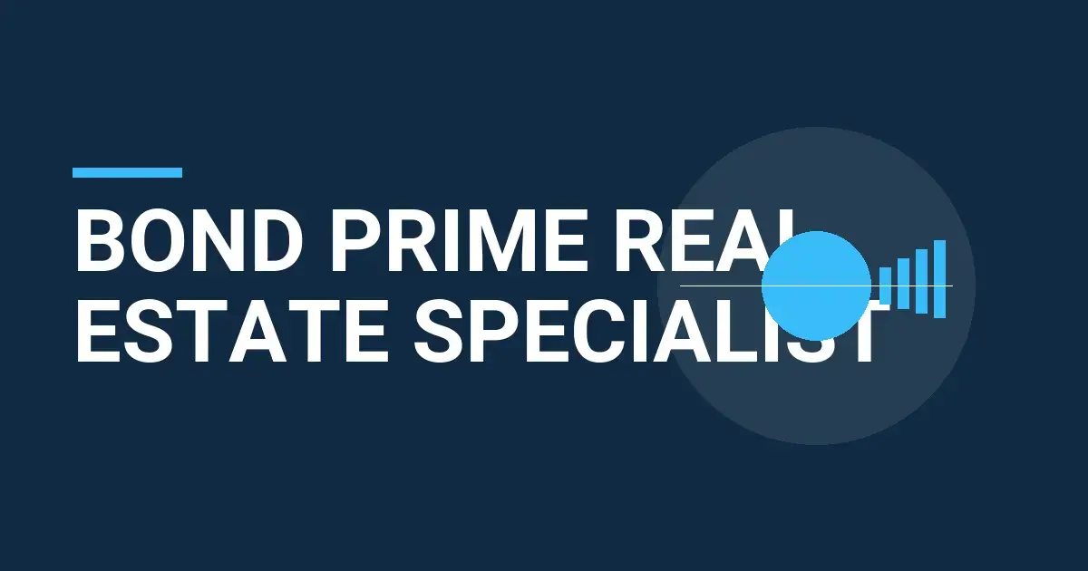Bond Prime Real Estate Specialist