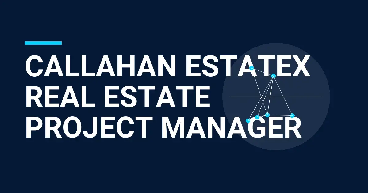 Callahan EstateX Real Estate Project Manager