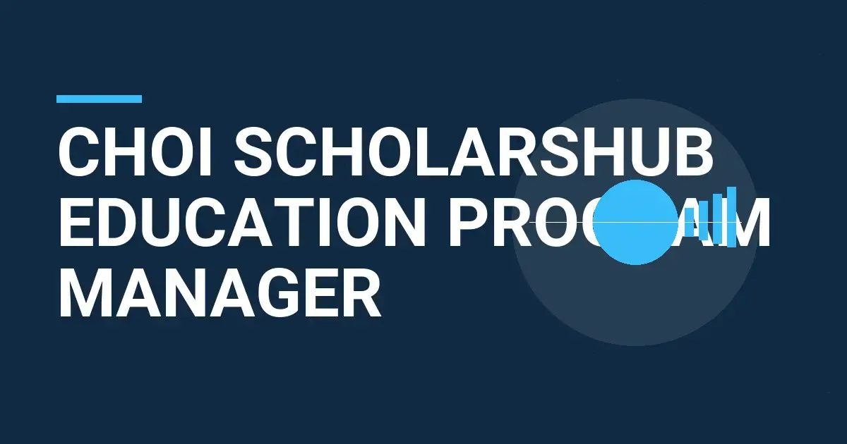 Choi ScholarsHub Education Program Manager