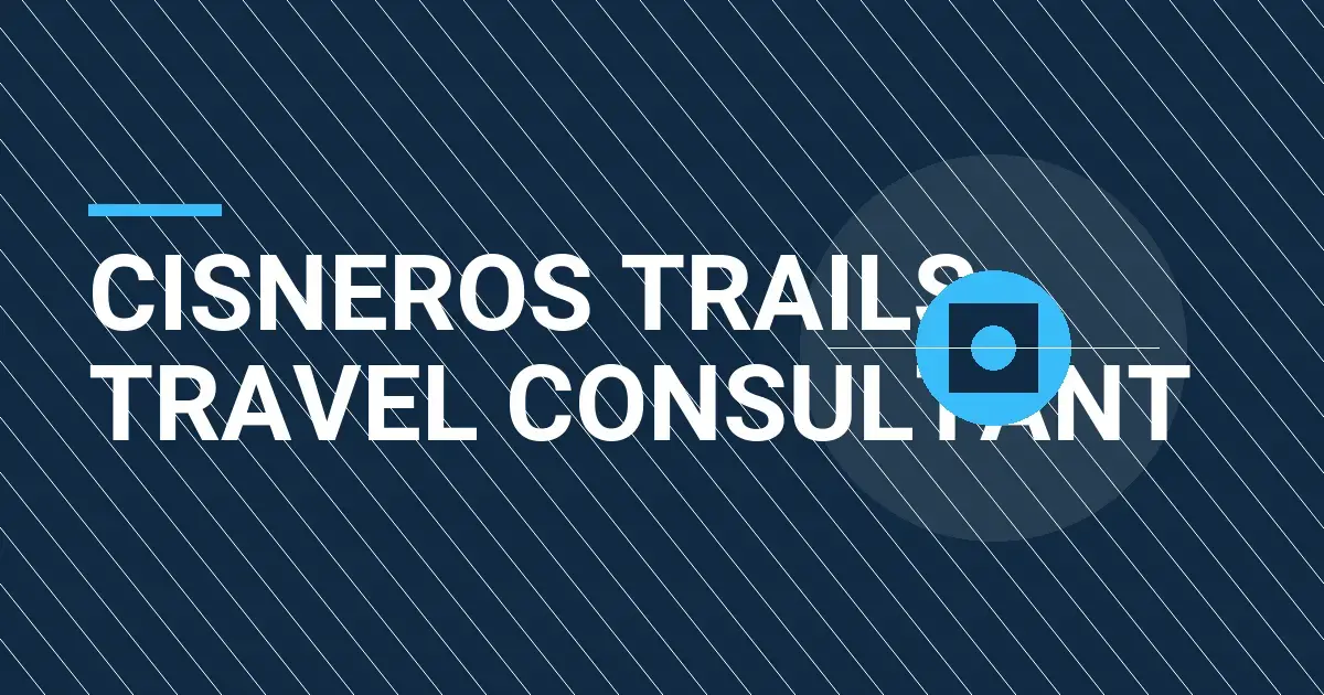 Cisneros Trails Travel Consultant