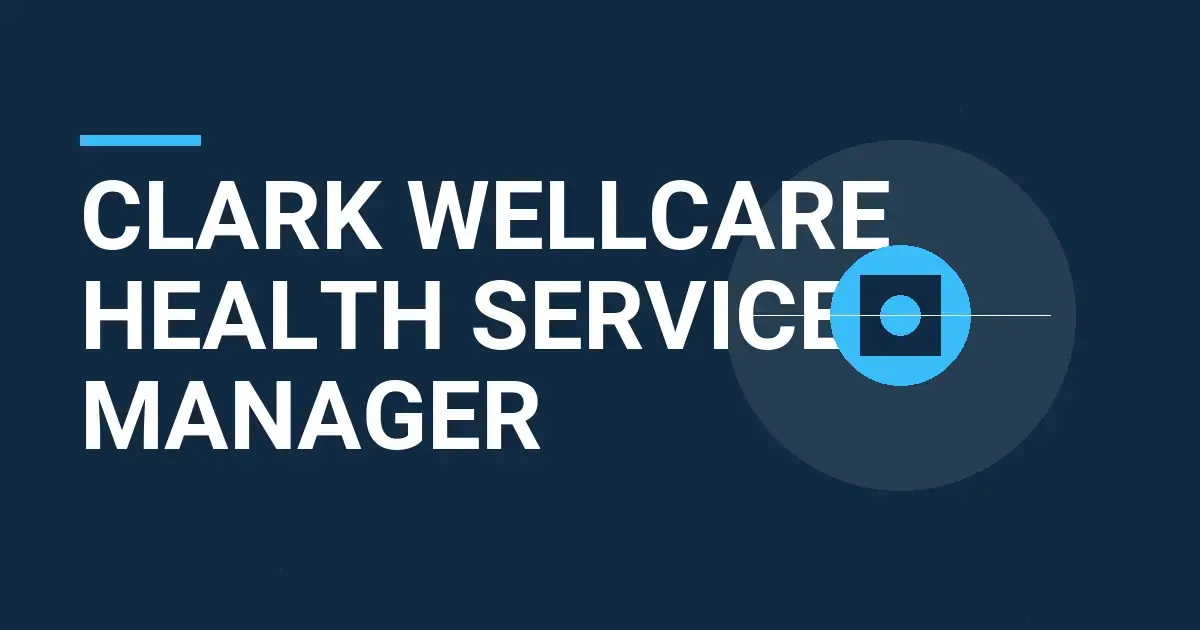 Clark Wellcare Health Services Manager