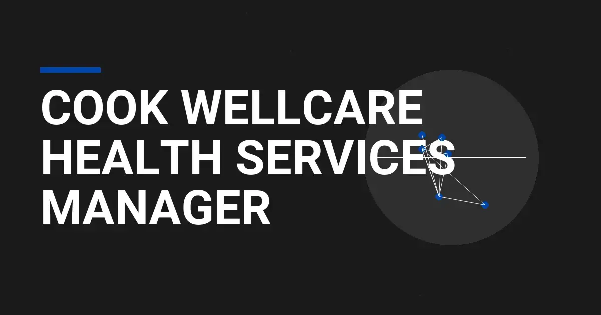 Cook Wellcare Health Services Manager