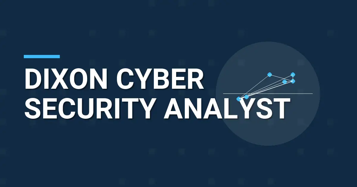 Dixon Cyber Security Analyst