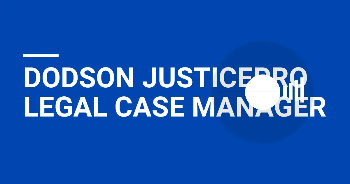 Dodson JusticePro Legal Case Manager