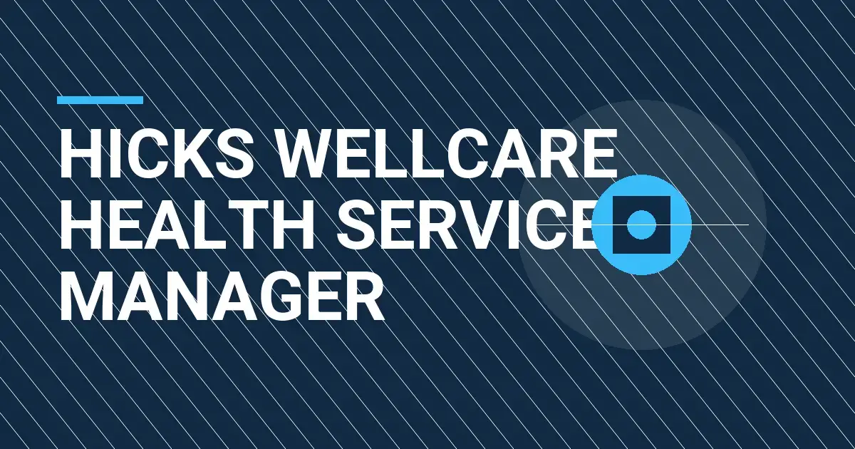 Hicks Wellcare Health Services Manager