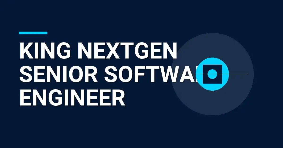 King NextGen Senior Software Engineer