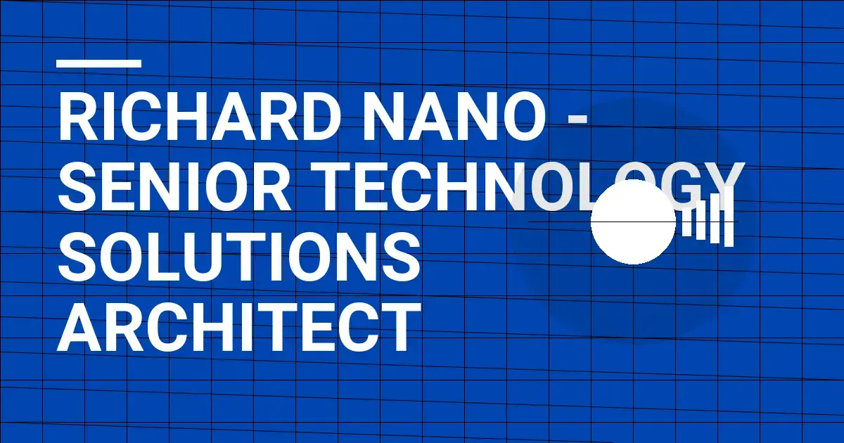 Richard Nano - Senior Technology Solutions Architect