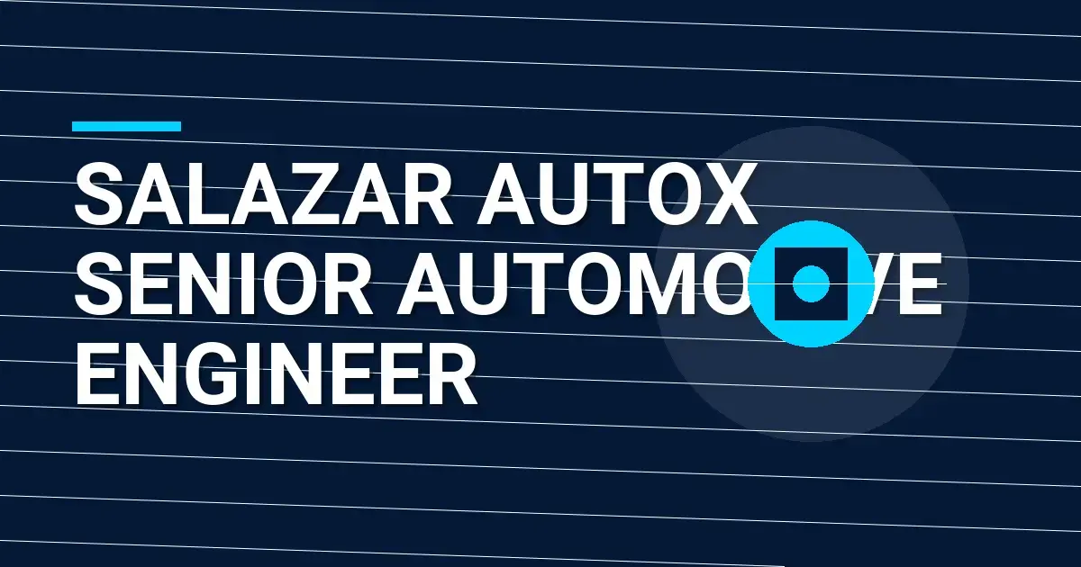 Salazar AutoX Senior Automotive Engineer