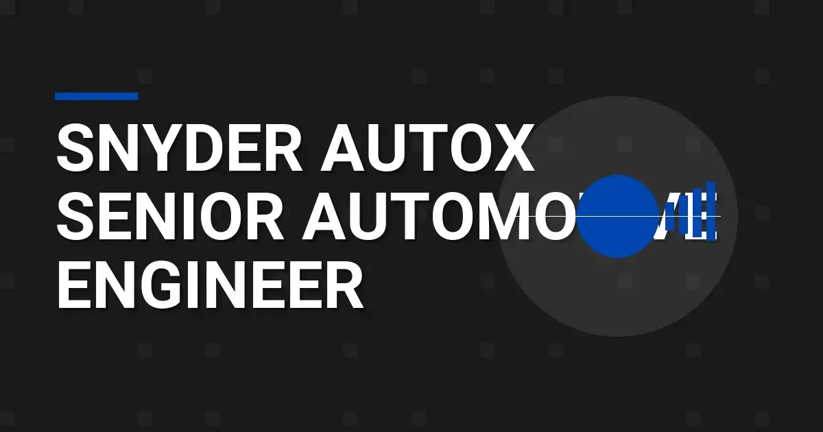 Snyder AutoX Senior Automotive Engineer