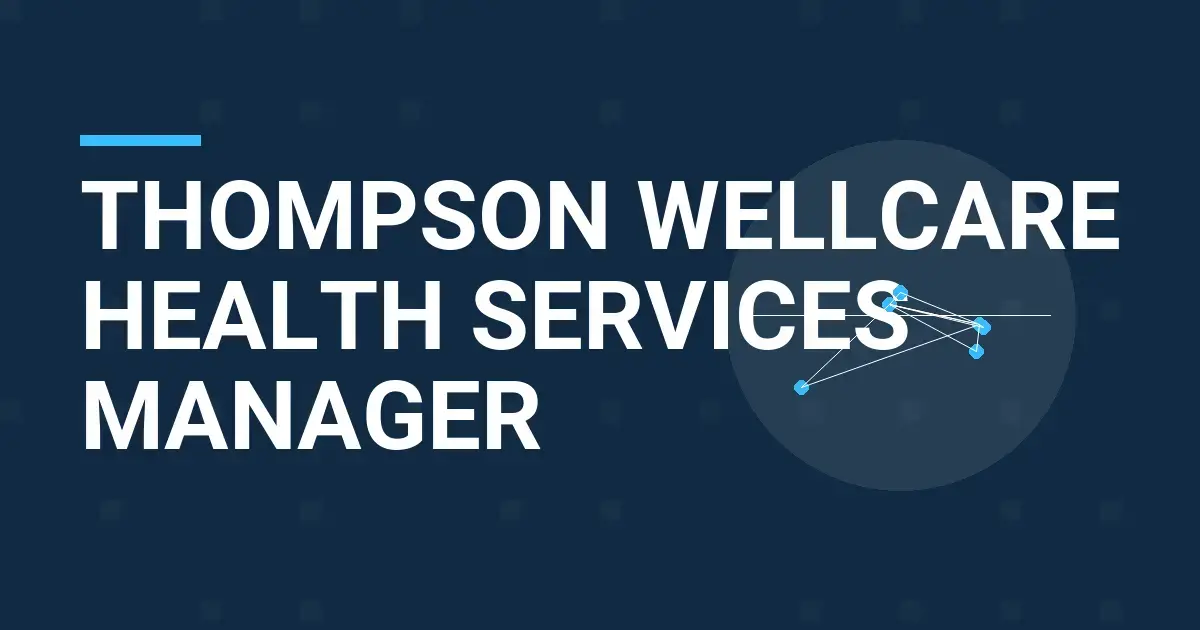 Thompson Wellcare Health Services Manager