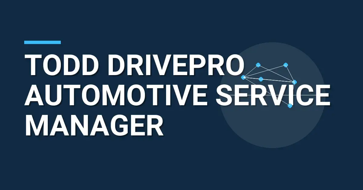 Todd DrivePro Automotive Service Manager