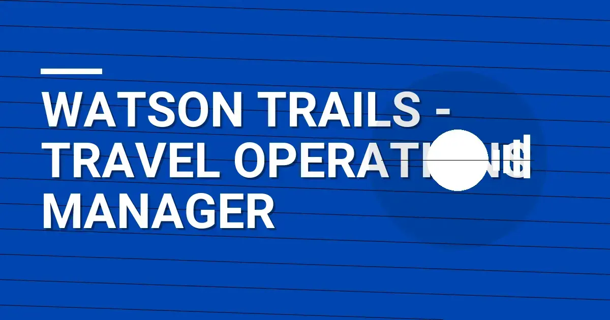 Watson Trails - Travel Operations Manager