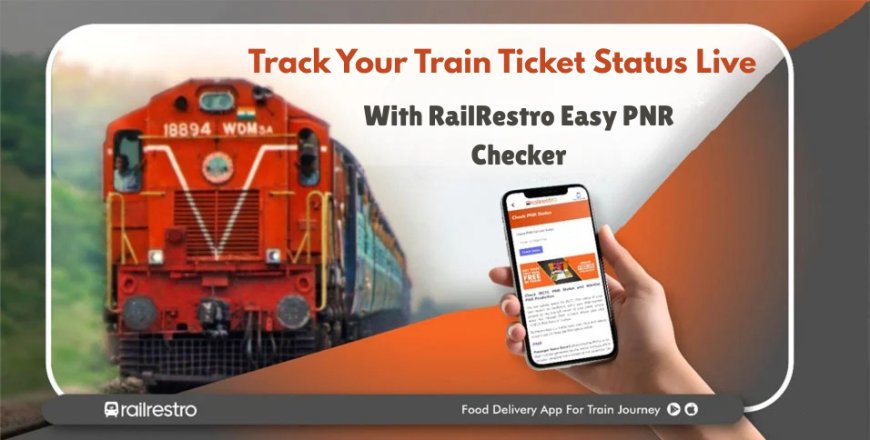 RailRestro Live PNR Status Page: Real-Time Ticket Confirmation at Your Fingertips