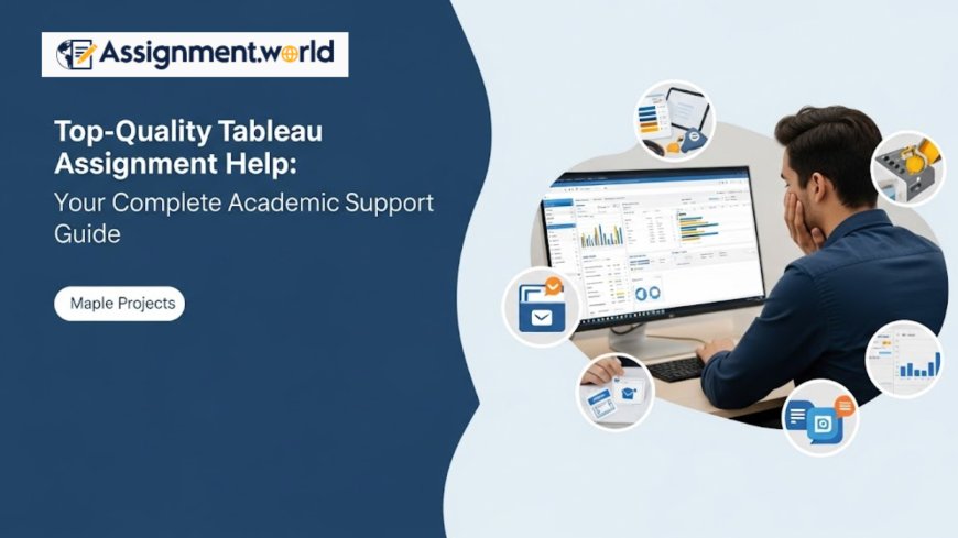 Top-Quality Tableau Assignment Help: Your Complete Academic Support Guide