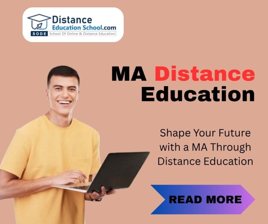 MA Distance Course – A Complete Guide to Study, Admission and Career