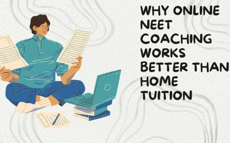 Why Online NEET Coaching Works Better Than Home Tuition