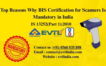 Top Reasons Why BIS Certification for Scanners Is Mandatory in India