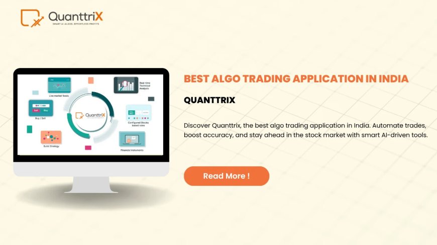 Best Algo Trading App in India – Quanttrix Review