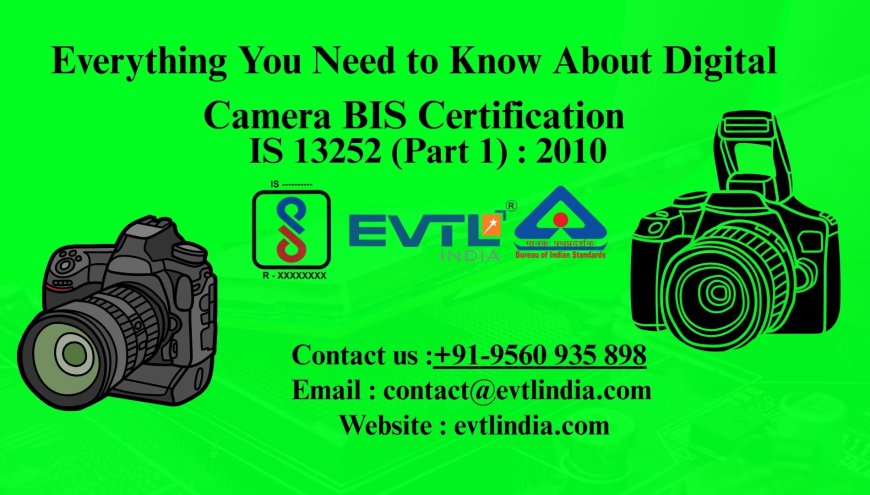 Everything You Need to Know About Digital Camera BIS Certification