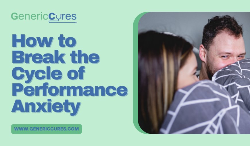 How to Break the Cycle of Performance Anxiety