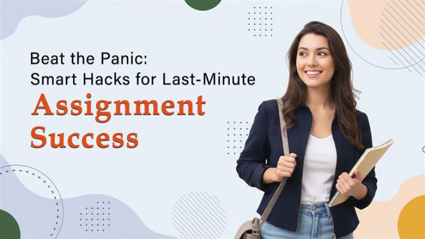 Last-Minute Submission Hacks: Managing Stress and Quality