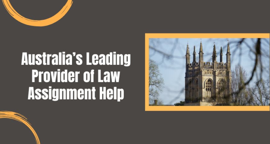 Australia’s Leading Provider of Law Assignment Help