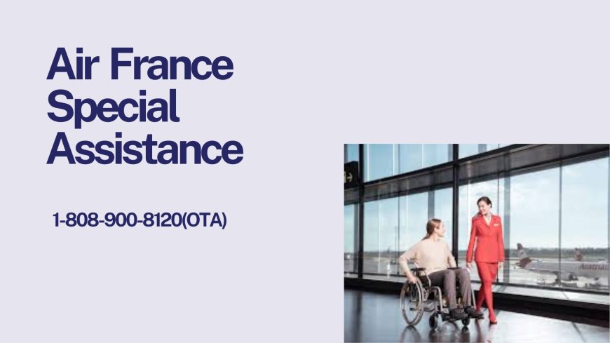 How do I request special assistance on Air France?