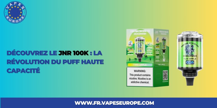 Découvrez le JNR 100K : La Révolution du Puff Haute Capacité