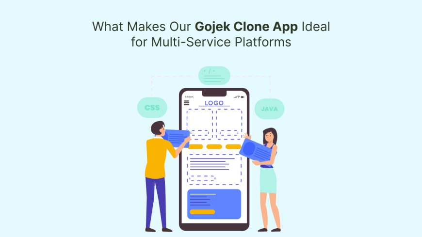 What Makes Our Gojek Clone App Ideal for Multi-Service Platforms
