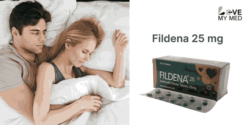 Fildena 25 mg – A Trusted Solution for Erectile Dysfunction