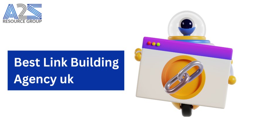 Best Link Building Agency UK: Boost Your SEO with a2zresourcegroup